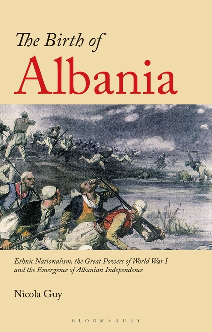 The birth of Albania. 9781350136670