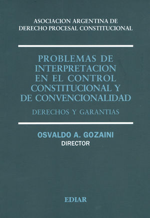 Problemas de inetrpretación en el control constitucional y de convencionalidad. 9789505743629