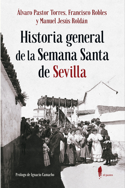 Historia general de la Semana Santa de Sevilla. 9788412072839