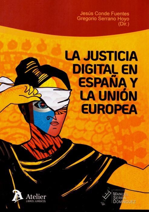 La justicia digital en España y la Unión Europea. 9788417466824