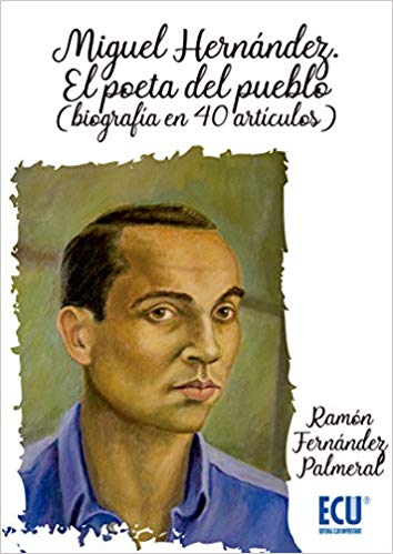 Miguel Hernández. El poeta del pueblo. 9788417577872