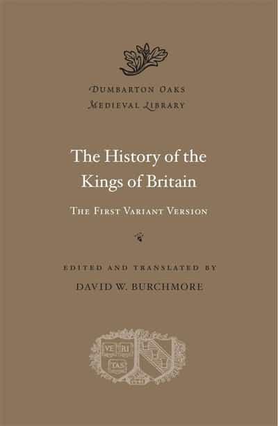 The history of the kings of Britain: the first variant version. 9780674241367