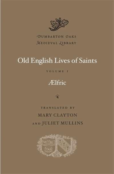 Old English Lives of Saints. Volume I. 9780674425095