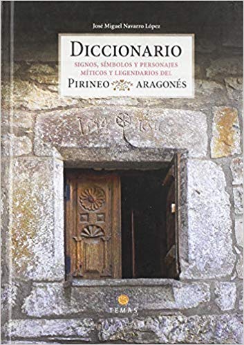 Diccionario de Signos, Símbolos y Personajes míticos y legendarios del Pirineo Aragonés. 9788483218891