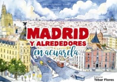 Madrid y alrededores en acuarela. 9788473607292