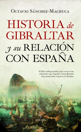 Historia de Gibraltar y su relación con España. 9788417558680