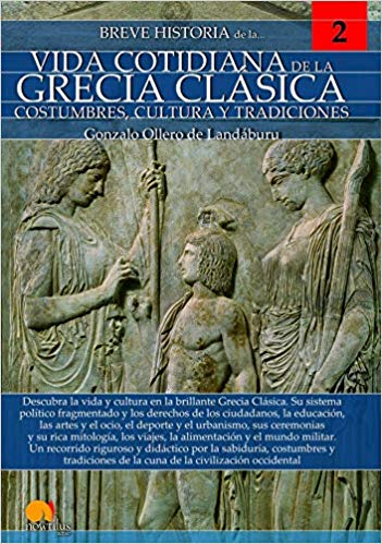 Breve historia de la vida cotidiana de la Grecia Clásica. 9788499679310