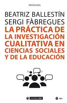 La práctica de la investigación cualitativa en Ciencias Sociales y de la Educación. 9788491802129