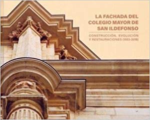 La fachada del Colegio Mayor de San Ildefonso. 9788416978885
