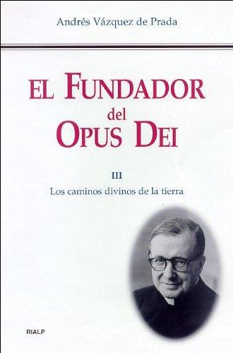 El fundador del Opus Dei: vida de Josemaría Escrivá de Balaguer