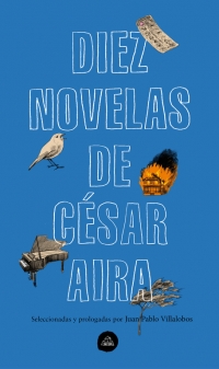 Diez novelas de César Aira. 9788439735373