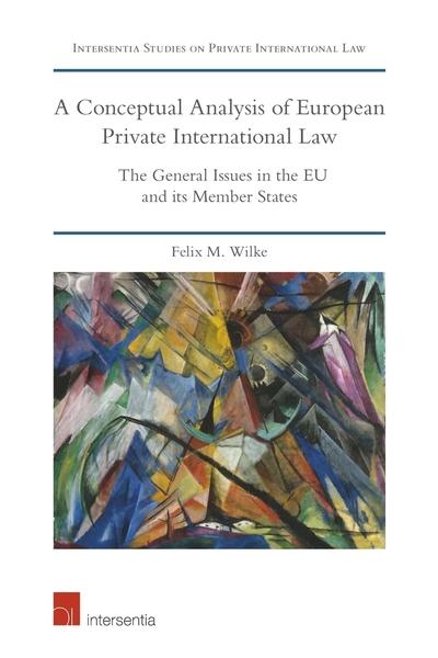 A conceptual analysis of European Private International Law. 9781780686905