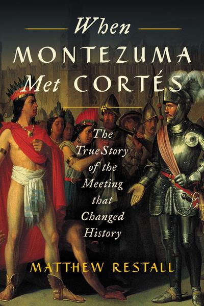 When Montezuma met Cortés. 9780062427274