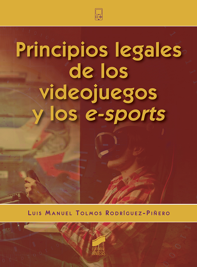 Principios legales de los videojuegos y los e-sports. 9788491712510