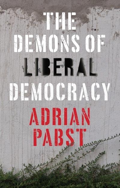 The demons of liberal democracy. 9781509528455