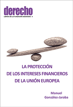 La protección de los intereses financieros de la Unión Europea. 9788494907425