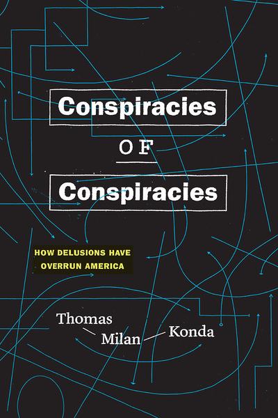 Conspiracies of conspiracies. 9780226585765