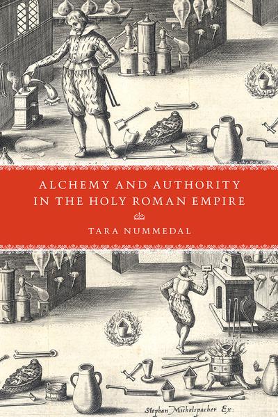 Alchemy and authority in the Holy Roman Empire. 9780226639727