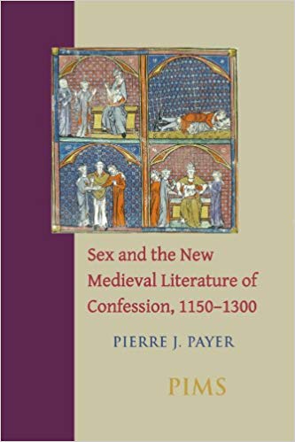 Sex and the new medieval literature of confession, 1150-1300. 9780888441638