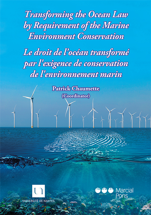 Transforming the Ocean Law by Requirement of the Marine Environment Conservation  Le Droit de l`Océan transformé par l`exigence de conservation de l`environnement marin . 9788491236351
