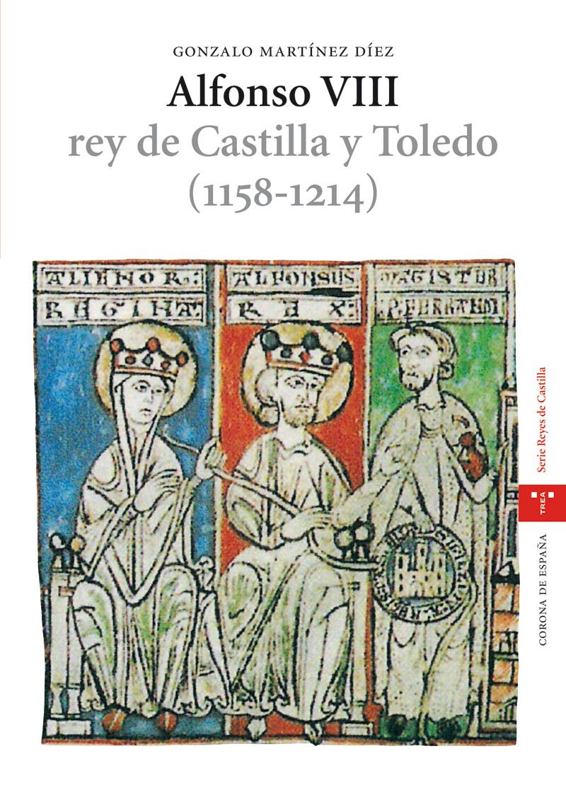 Alfonso VIII, rey de Castilla y Toledo (1158-1214). 9788497043274