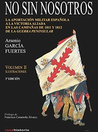 No sin nosotros: la aportación militar española a la victoria aliada en las campañas de 1811 y 1812 de la Guerra Peninsular. 9788492814343