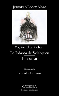 Yo, maldita india...; La Infanta de Velázquez; Ella se va. 9788437639895