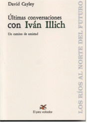 Últimas conversaciones con Iván Illich. 9788494964909