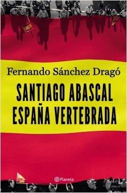 Santiago Abascal. España vertebrada. 9788408206903