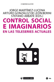 Control social e imaginarios en las teleseries actuales. 9788491804819