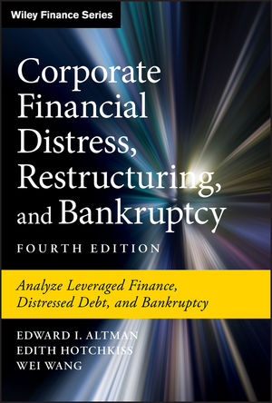 Corporate financial distress, restructuring, and bankruptcy. 9781119481805