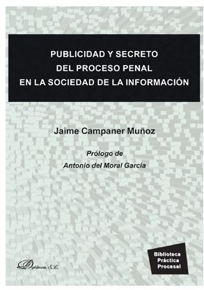 Publicidad y secreto del proceso penal en la sociedad de la información. 9788413241036