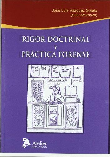 Rigor doctrinal y práctica forense. 9788492788040