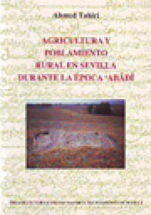 Agricultura y poblamiento rural en Sevilla durante la época Abâdi. 9788495020819