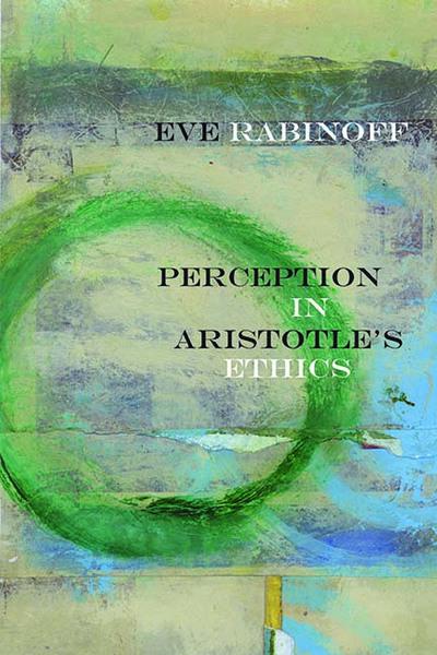 Perception in Aristotle's ethics. 9780810136427