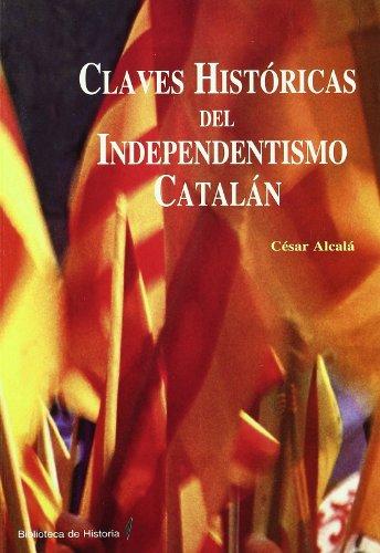 Claves históricas del independentismo catalán. 9788496281349