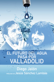 El futuro del agua pasa por Valladolid. 9788417209896