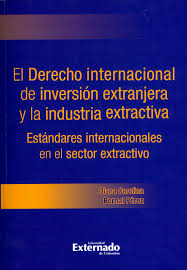El Derecho internacional de inversión extranjera y la industria extractiva