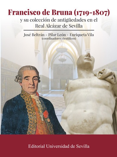 Francisco de Bruna (1719-1807) y su colección de antigüedades en el Real Alcázar de Sevilla