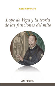 Lope de Vega y la teoría de las funciones del mito. 9788416421459