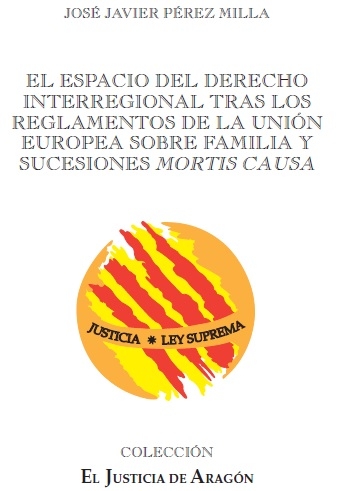 El espacio del Derecho interregional tras los reglamentos de la Unión Europea sobre familia y sucesiones Mortis Causa. 9788492606443