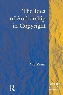 The idea of authorship in copyright. 9780754623762