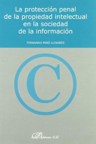 La protección penal de la propiedad intelectual en la Sociedad de la Información. 9788497722094