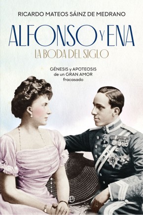 Alfonso y Ena: la boda del siglo. 9788491646198