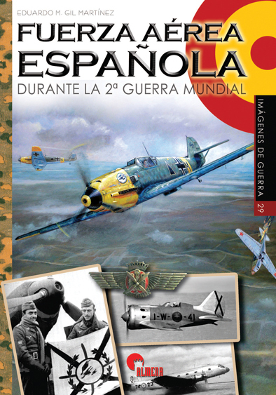Libro: Fuerza Aérea Española durante la 2ª Guerra Mundial - 9788494996535 -  Gil Martínez, Eduardo - · Marcial Pons Librero
