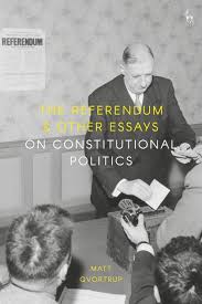 The referendum and other essays on constitutional politics. 9781509945788