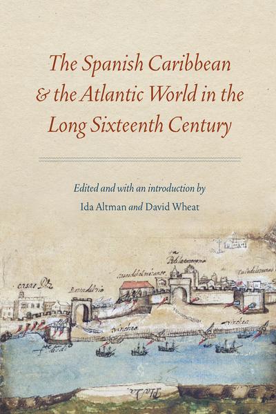 The Spanish Caribbean and the Atlantic World in the Long Sixteenth Century. 9780803299573