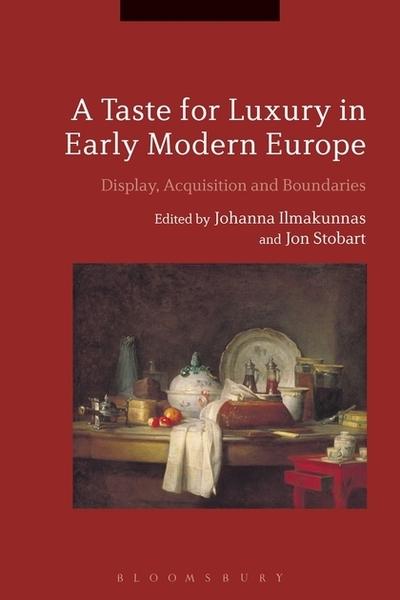 A taste for luxury in Early Modern Europe. 9781350094871