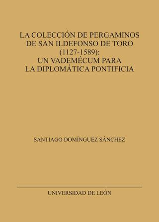 La colección de pergaminos de San Ildefonso de Toro (1127-1589). 9788497739429