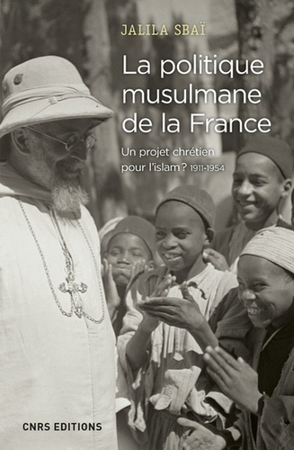 La politique musulmane de la France. 9782271066732